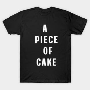 A piece of cake. T-Shirt